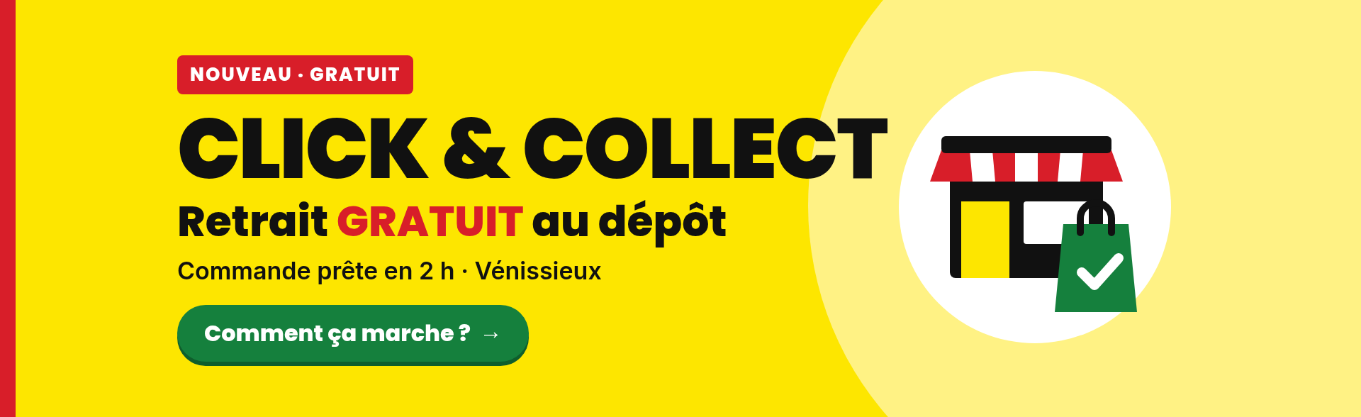 CLICK & COLLECT — Retrait GRATUIT au dépôt · Commande prête en 2 h · Vénissieux